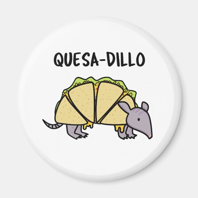 Imán Quesa-Dillo Funny Quesadilla Pun (Frente)