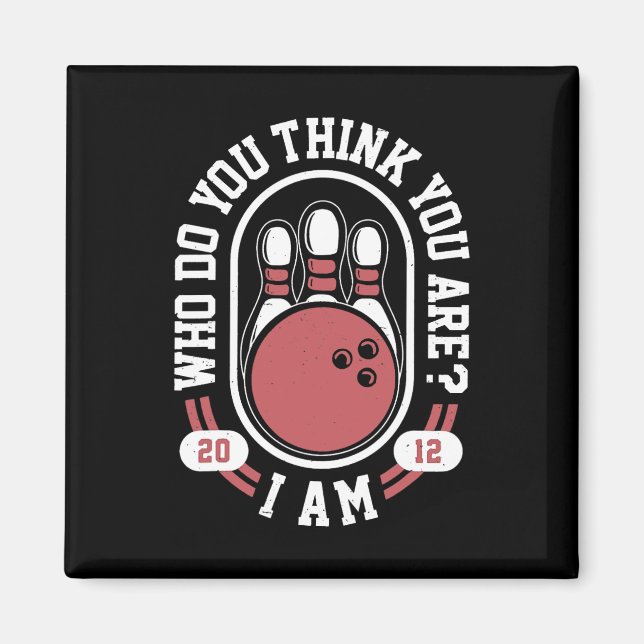 Imán ¿Quién Crees Que Eres? - Gracioso Meme De Bolas (Frente)