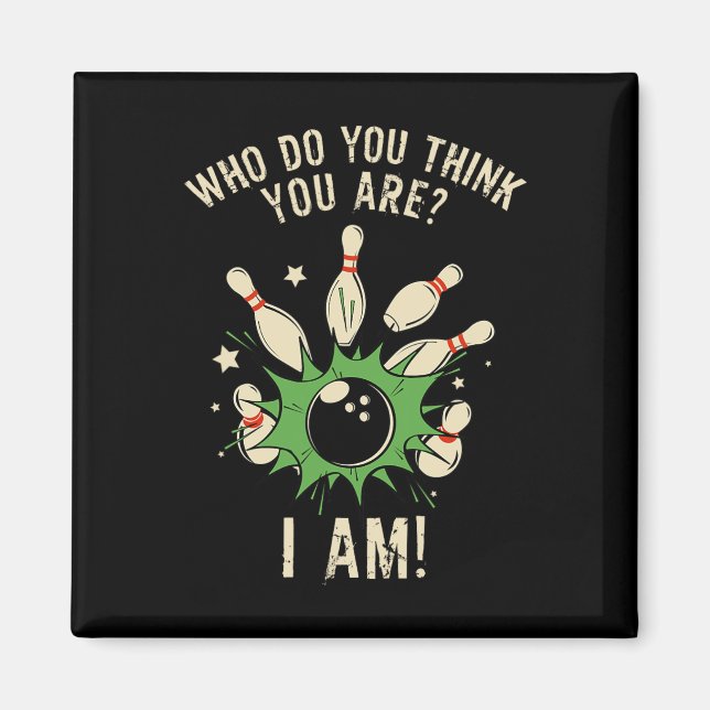 Imán ¿Quién Crees Que Eres? Soy Bowler (Frente)