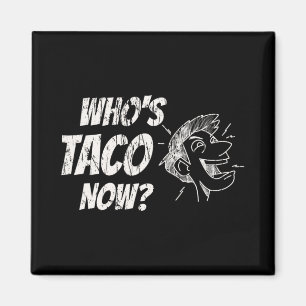 Imán Quién es Taco Now Pro-trump Divertido Liberal Equi