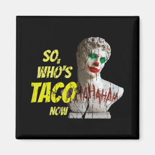 Imán Quién es Taco Now Pro-trump Divertido Liberal Equi