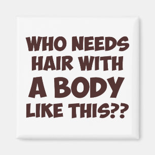 Imán ¿Quién necesita el pelo con un cuerpo como esto?