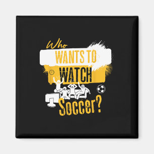 Imán ¿Quién quiere ver fútbol Diseño divertido para fan