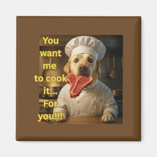 Imán “¿Quieres que lo cocine?” Diseño divertido de perr