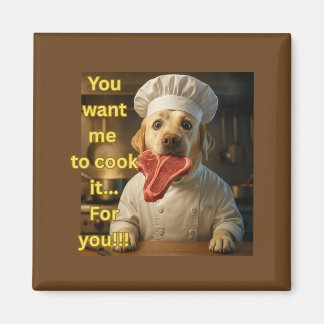 Imán “¿Quieres que lo cocine?” Diseño divertido de perr