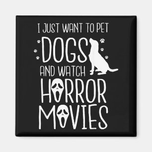 Imán Quiero acariciar perros y ver terror - Perro de Ha