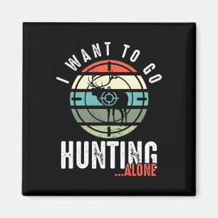 Imán Quiero Ir A Cazar Solos Cazadores De Transtornos