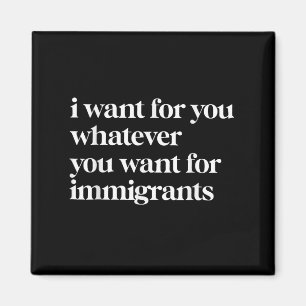 Imán Quiero Lo Que Quieras De Los Inmigrantes