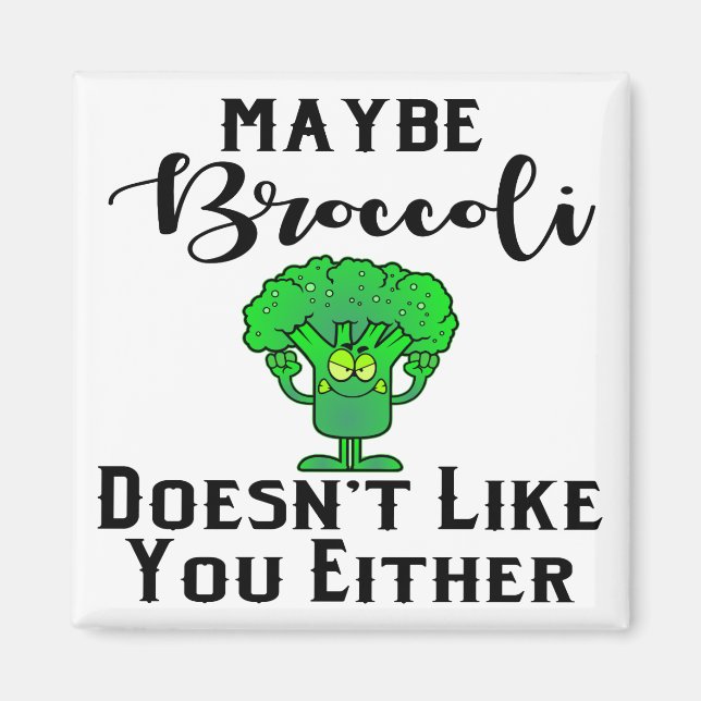 Imán Quizás a Broccoli tampoco le gustas. # (Frente)