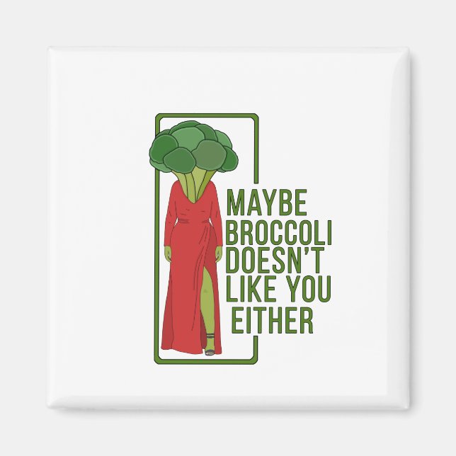 Imán Quizás a Broccoli tampoco le gustas (Frente)