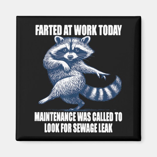 Imán Raccoon Farted At Work Today Maintenance Was Calle (Frente)