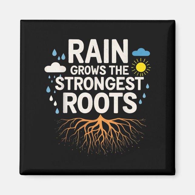 Imán Rain Grows The Strongest Roots Resilience Motivati (Frente)