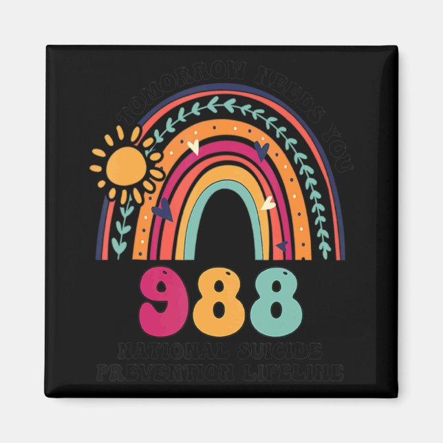 Imán Rainbows Tomorrow Needs You 988 National Suicide P (Frente)