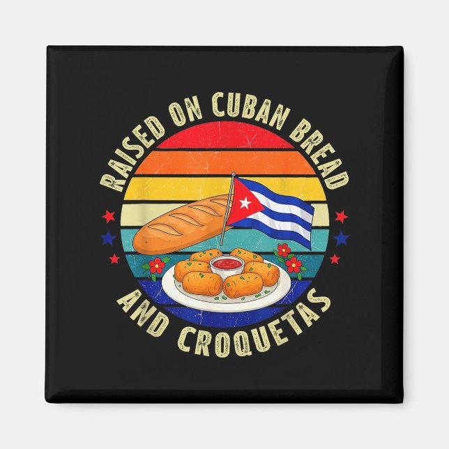 Imán Raised On Cuban Bread And Croquetas Retro Latin He (Frente)