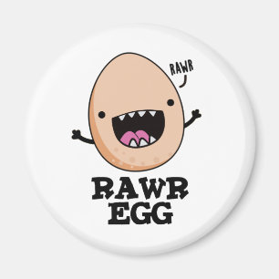 Imán Rawr Egg Funny Roaring Raw Egg Pun