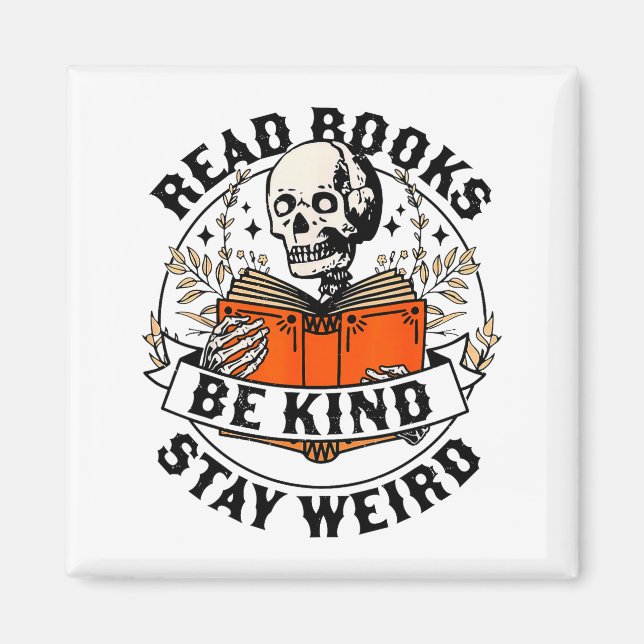 Imán Read Books Be Kind Stay Weird Skeleton Reading Hal (Frente)