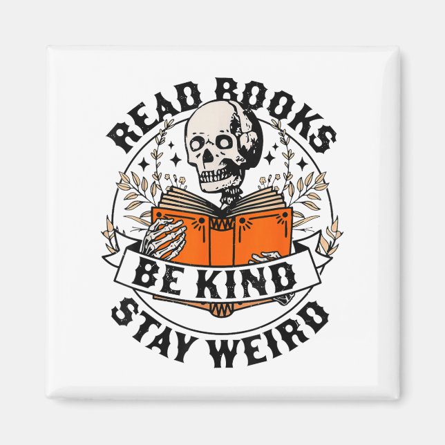 Imán Read Books Be Kind Stay Weird Skeleton Reading Hal (Frente)