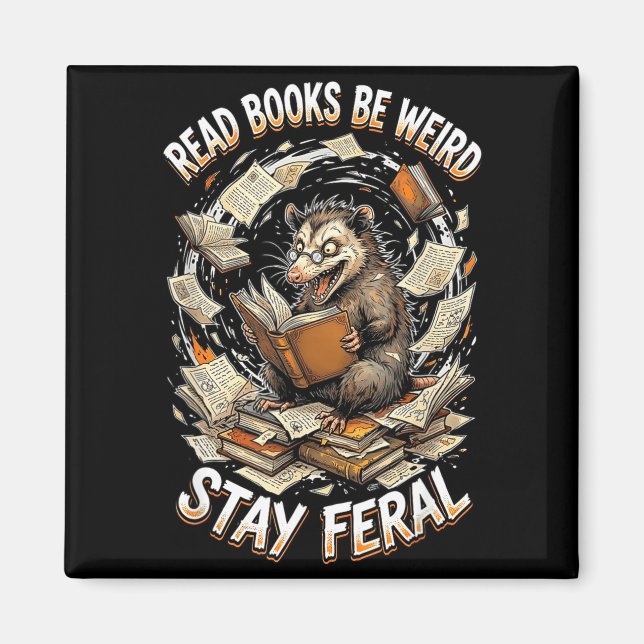 Imán Read books be weird stay feral funny opossum (Frente)