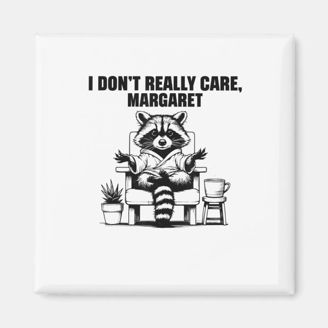 Imán Realmente no me importa Margaret Funny Meme Raccoo (Frente)