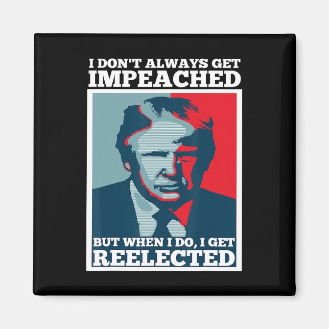 Imán Reelect Trump No Siempre Me Impeachment Impeach  (Frente)