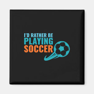Imán Regalo de Fútbol Idea- Preferiría Estar Jugando Fú
