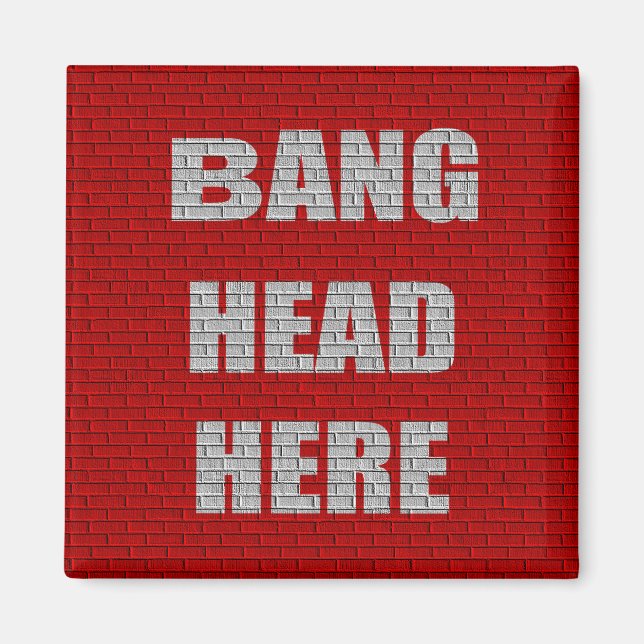 Imán Regalo de oficina de Bang Head Here (Frente)