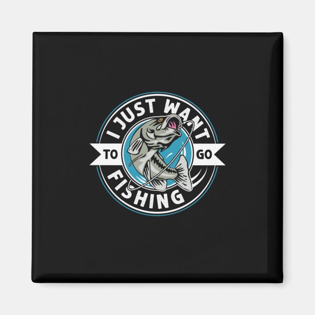 Imán Regalo de pescadores que solo quiero ir a pescar (Frente)