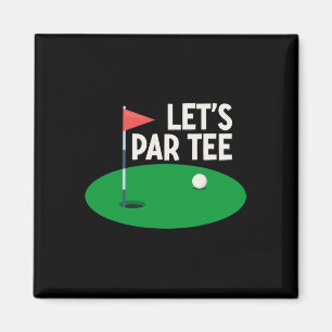 Imán Regalos divertidos de golf Let's Par Tee para chic