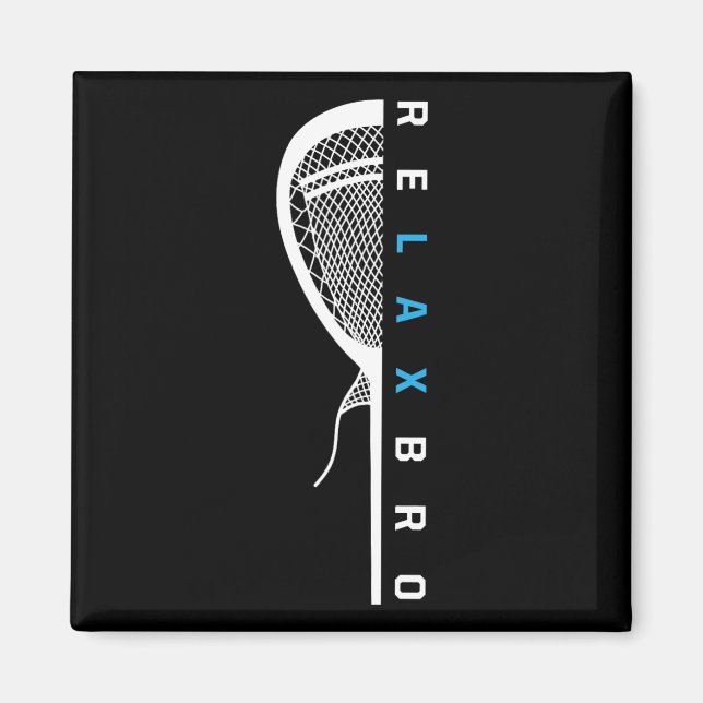 Imán Relax Bro Funny Lacrosse Player Chiste Lacrosse St (Frente)