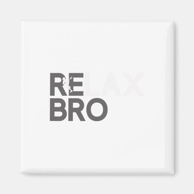 Imán Relax Bro Funny Lacrosse Player Lax Lover Chiste T (Frente)