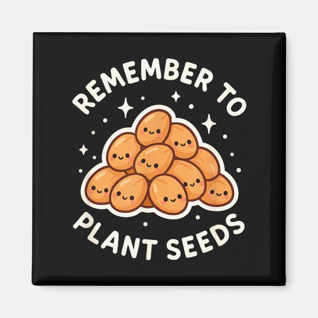 Imán Remember To Plant Seeds Gardening Theme Cute  (Frente)