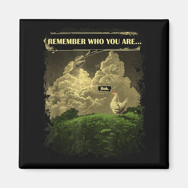 Imán Remember Who You Are Funny Chicken Dinosaur Evolut (Frente)
