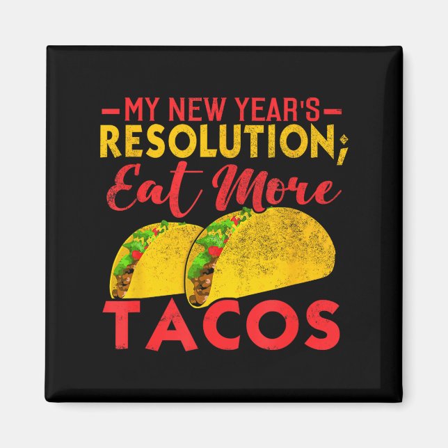 Imán Resolution Eat More Tacos Funny New Year Holiday  (Frente)