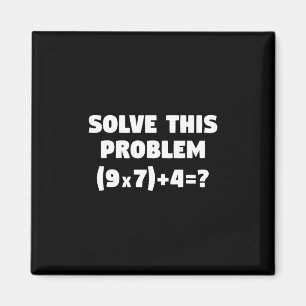 Imán Resuelve este problema (9x7)+4=67 Divertido profes