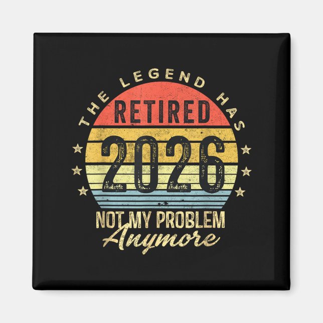 Imán Retired 2026 Not My Problem Anymore Retirement Men (Frente)