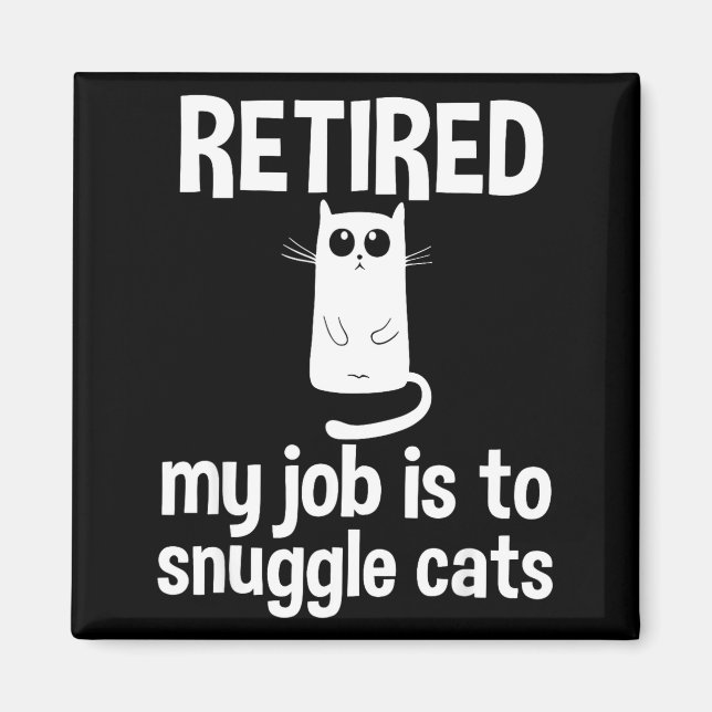 Imán Retired My Job Is To Snuggle Cats Funny Retirement (Frente)