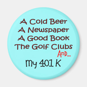 Imán Retiro "cerveza, clubs de golf y 401K "