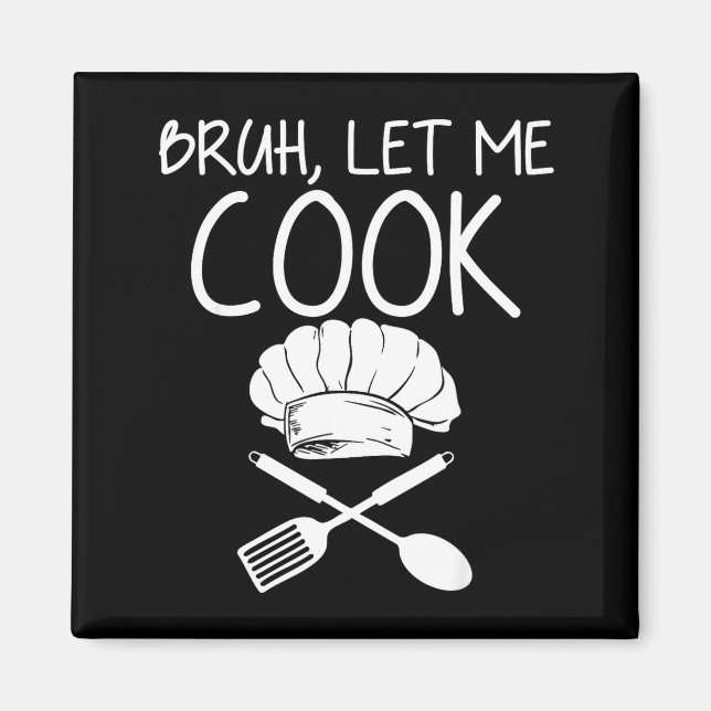 Imán Retro Bruh Let Me Cook Meme Funny Let Him Cook  (Frente)
