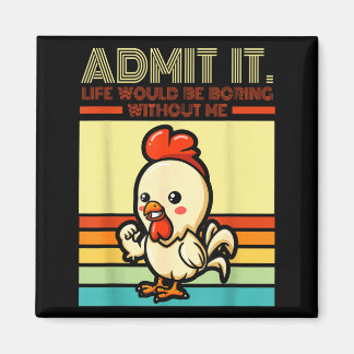 Imán Retro chicken admit life would be boring without
