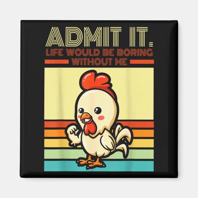 Imán Retro chicken admit life would be boring without (Frente)