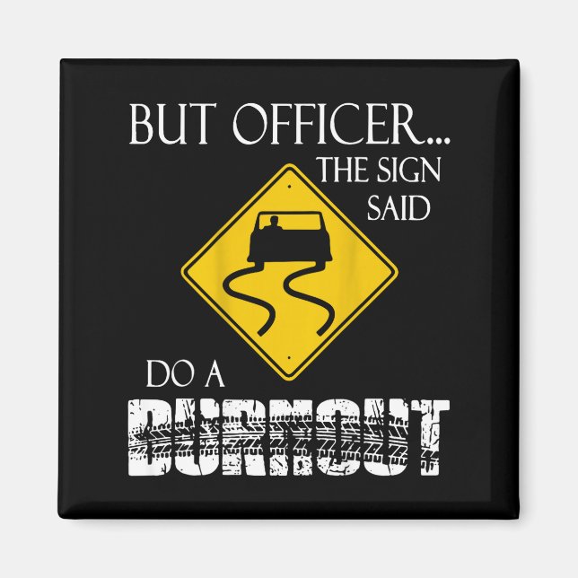 Imán Retro Funny But Officer The Sign Said Do A Burnout (Frente)