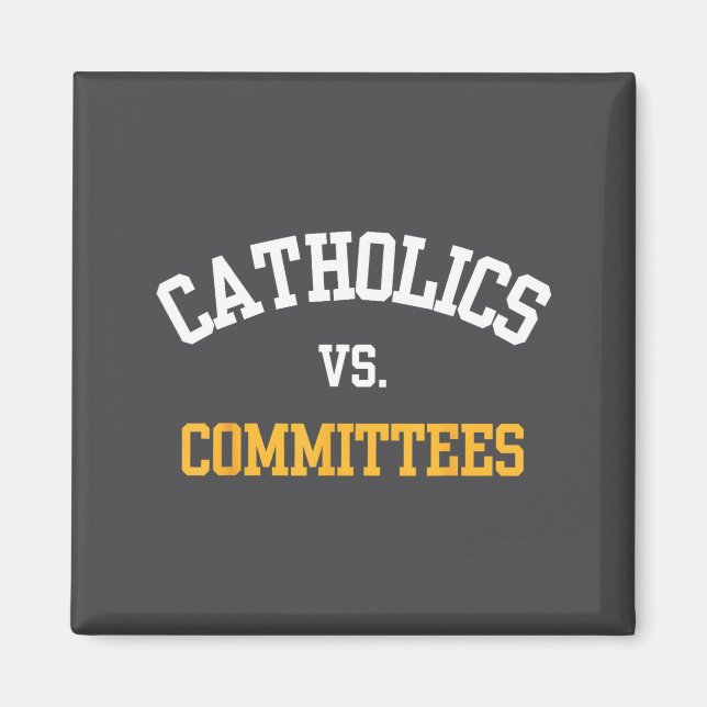 Imán Retro Funny Trendy Quote Catholics Vs Committees  (Frente)