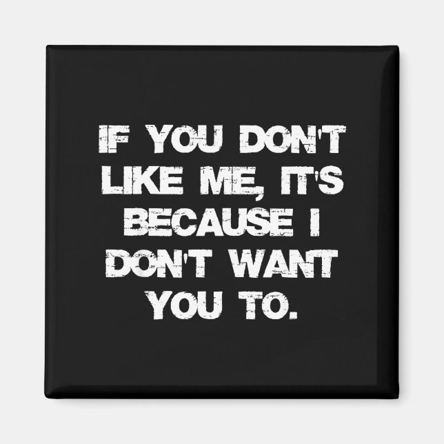 Imán Retro If You Don't Like Me It's Because I Don't Wa (Frente)