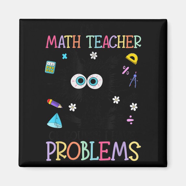 Imán Retro I'm A Math Teacher Of Course I Have Problems (Frente)