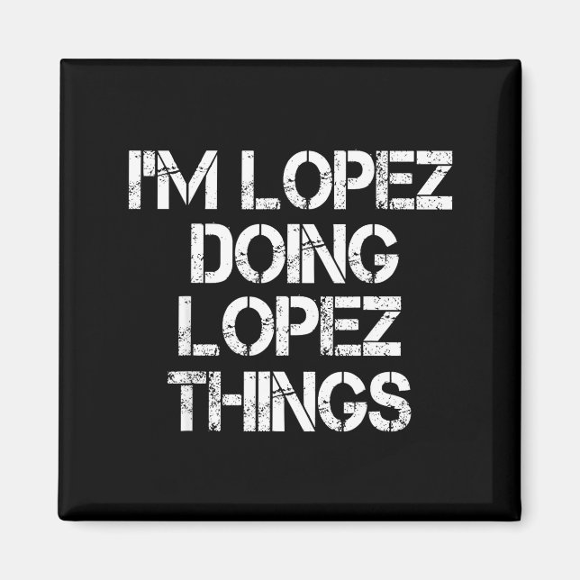 Imán Retro Im Lopez Doing Lopez Things Quote Funny  (Frente)