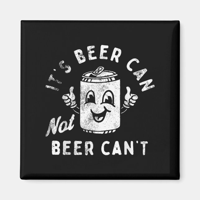 Imán Retro It's Beer Can Not Beer Can't Funny Party Dri (Frente)