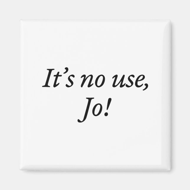 Imán Retro It's No Use Jo Funny Saying Quote Design For (Frente)