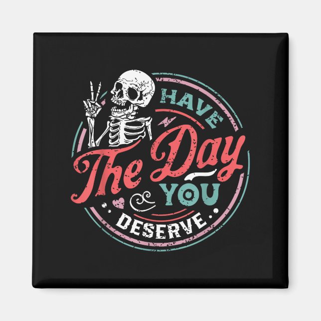 Imán Retro Skeleton Have The Day You Deserve Peace Sign (Frente)