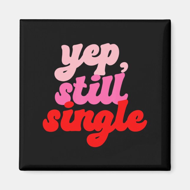 Imán Retro Yep Still Single V Day Women Valentines Day  (Frente)