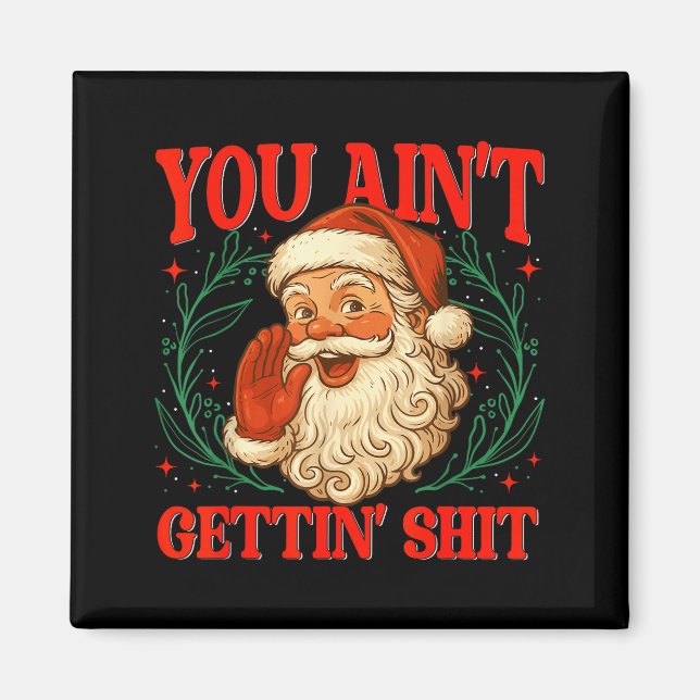 Imán Retro You Ain't Getting Funny Santa Christmas Humo (Frente)